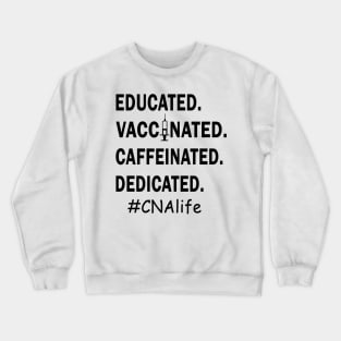 Educated Vaccinated Caffeinated Dedicated Crewneck Sweatshirt